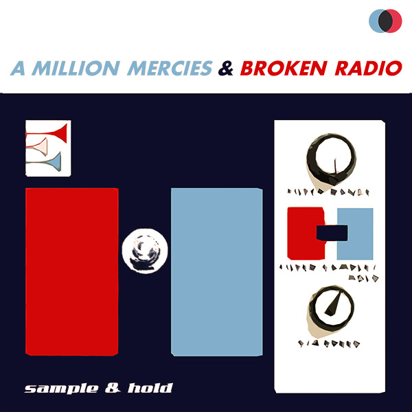 A Million Mercies & Broken Radio - Sample & Hold